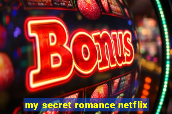 my secret romance netflix